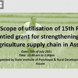 Online training on Scope of utilization of 15th FC grant for strenghtening ofAgriculture supply chain in Assam.